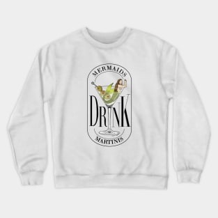 Mermaids Drink Martinis Crewneck Sweatshirt